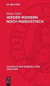Weder Modern Noch Marxistisch: Zur Marx-Interpretation Des Heutigen Revisionismus