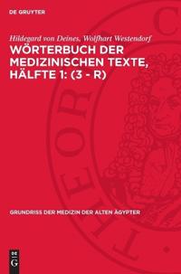Wörterbuch Der Medizinischen Texte, Hälfte 1: (3 - R)