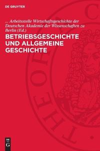 Betriebsgeschichte Und Allgemeine Geschichte