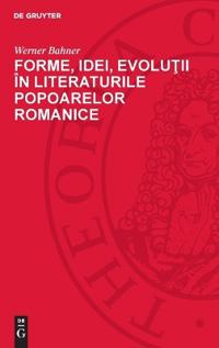 Forme, Idei, Evoluţii În Literaturile Popoarelor Romanice