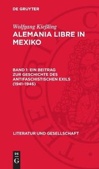 Ein Beitrag Zur Geschichte Des Antifaschistischen Exils (1941-1946)