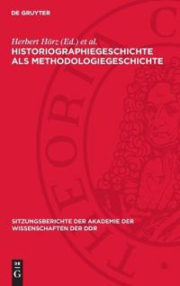 Historiographiegeschichte ALS Methodologiegeschichte: Zum 80. Geburtstag Von Ernst Engelberg