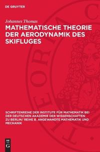Mathematische Theorie Der Aerodynamik Des Skifluges