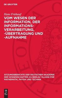 Vom Wesen Der Information, Der Informations-Verarbeitung, -Übertragung Und -Aufnahme