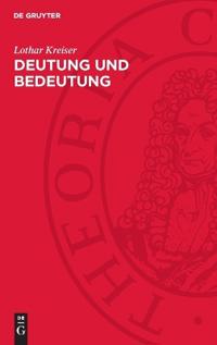 Deutung Und Bedeutung: Zur Logischen Semantik Philosophischer Terminologie