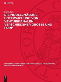 Die Modellmäßige Untersuchung Von Venturikanälen Verschiedener Größe Und Form