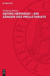 Georg Herwegh - Ein Sänger Des Proletariats
