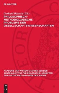 Philosophisch-Methodologische Probleme Der Gesellschaftswıssenschaften: (Beiträge)