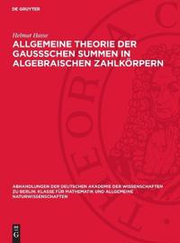Allgemeine Theorie Der Gaussschen Summen in Algebraischen Zahlkörpern