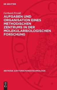 Aufgaben Und Organisation Eines Methodischen Zentrums in Der Molekularbiologischen Forschung