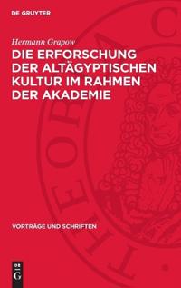 Die Erforschung Der Altägyptischen Kultur Im Rahmen Der Akademie
