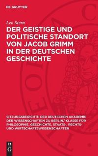Der Geistige Und Politische Standort Von Jacob Grimm in Der Deutschen Geschichte