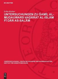 Untersuchungen Zu Ğamīl Al-Mudauwars Ḥaḍārat Al-Islām Fī Dār As-Salām