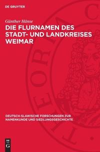Die Flurnamen Des Stadt- Und Landkreises Weimar