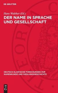 Der Name in Sprache Und Gesellschaft: Beiträge Zur Theorie Der Onomastik