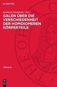 Galen Über Die Verschiedenheit Der Homoiomeren Körperteile