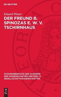 Der Freund B. Spinozas E. W. v. Tschirnhaus