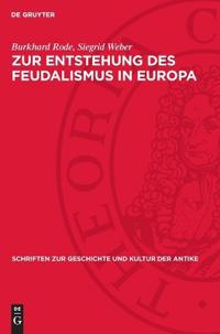 Zur Entstehung Des Feudalismus in Europa