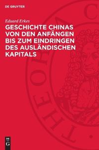 Geschichte Chinas Von Den Anfängen Bis Zum Eindringen Des Ausländischen Kapitals