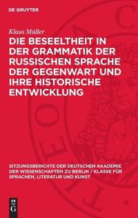 Die Beseeltheit in Der Grammatik Der Russischen Sprache Der Gegenwart Und Ihre Historische Entwicklung