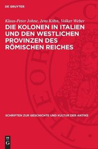 Die Kolonen in Italien Und Den Westlichen Provinzen Des Römischen Reiches: Eine Untersuchung Der Literarischen, Juristischen Und Epigraphischen Quelle