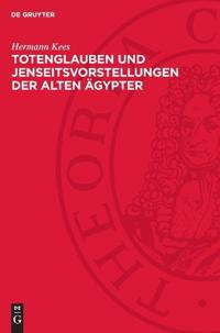 Totenglauben Und Jenseitsvorstellungen Der Alten Ägypter