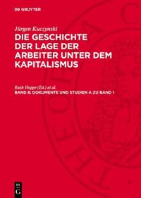 Dokumente Und Studien a Zu Band 1: Hardenbergs Umfrage Über Die Lage Der Kinder in Den Fabriken Und Andere Dokumente Aus Der Frühgeschichte Der Lage D
