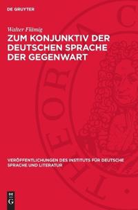 Zum Konjunktiv Der Deutschen Sprache Der Gegenwart: Inhalte Und Gebrauchsweisen