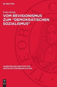 Vom Revisionismus Zum "Demokratischen Sozialismus": Zur Kritik Des Ökonomischen Revisionismus in Deutschland