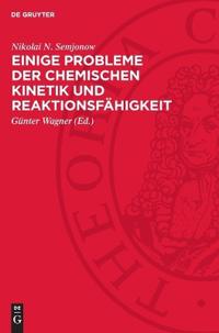 Einige Probleme Der Chemischen Kinetik Und Reaktionsfähigkeit: (Freie Radikale Und Kettenreaktionen)