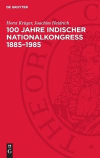 100 Jahre Indischer Nationalkongreß 1885-1985
