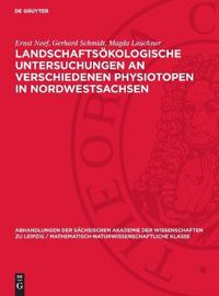 Landschaftsökologische Untersuchungen an verschiedenen Physiotopen in Nordwestsachsen
