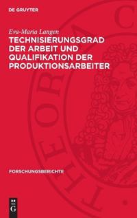 Technisierungsgrad Der Arbeit Und Qualifikation Der Produktionsarbeiter