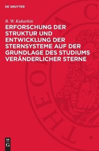 Erforschung Der Struktur Und Entwicklung Der Sternsysteme Auf Der Grundlage Des Studiums Veränderlicher Sterne