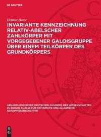 Invariante Kennzeichnung Relativ-Abelscher Zahlkörper Mit Vorgegebener Galoisgruppe Über Einem Teilkörper Des Grundkörpers