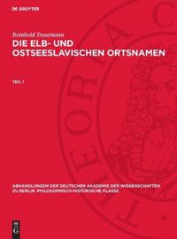 Reinhold Trautmann: Die Elb- Und Ostseeslavischen Ortsnamen. Teil 1