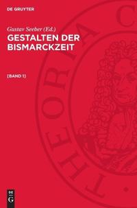 Gestalten Der Bismarckzeit. [Band 1]