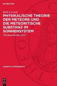 Physikalische Theorie Der Meteore Und Die Meteoritische Substanz Im Sonnensystem