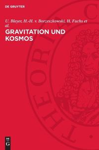 Gravitation Und Kosmos: Beiträge Zu Problemen Der Allgemeinen Relativitätstheorie