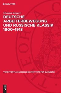 Deutsche Arbeiterbewegung Und Russische Klassik 1900-1918