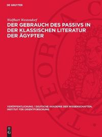 Der Gebrauch Des Passivs in Der Klassischen Literatur Der Ägypter
