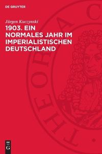 1903. Ein Normales Jahr Im Imperialistischen Deutschland