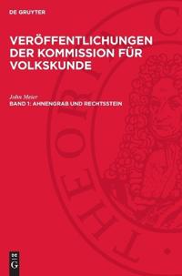 Ahnengrab Und Rechtsstein: Untersuchungen Zur Deutschen Volkskunde Und Rechtsgeschichte