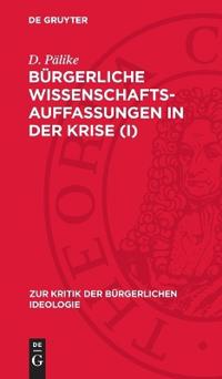 Bürgerliche Wissenschaftsauffassungen in Der Krise (I)