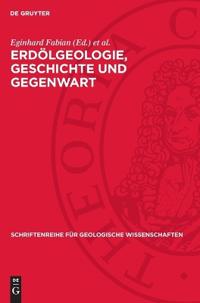 Erdölgeologie, Geschichte Und Gegenwart