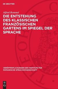 Die Entstehung Des Klassischen Französischen Gartens Im Spiegel Der Sprache