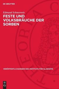 Feste Und Volksbräuche Der Sorben: Vergleichend Dargestellt