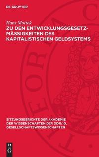 Zu Den Entwicklungsgesetzmäßigkeiten Des Kapitalistischen Geldsystems