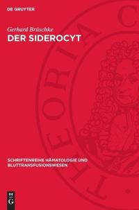 Der Siderocyt: Ein Beitrag Zur Physiologie Und Pathophysiologie Der Erythropoese
