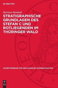Stratigraphische Grundlagen Des Stefan C Und Rotliegenden Im Thüringer Wald